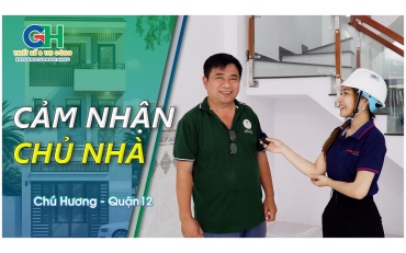 Cảm nhận của chú Hương - Chủ đầu tư nhà phố 3 tầng tại Quận 12 l Cường Gia Hiếu