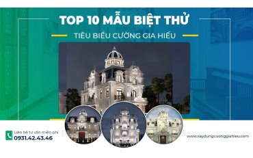 Top 10 mẫu biệt thự đẹp nhất hiện nay - CGH